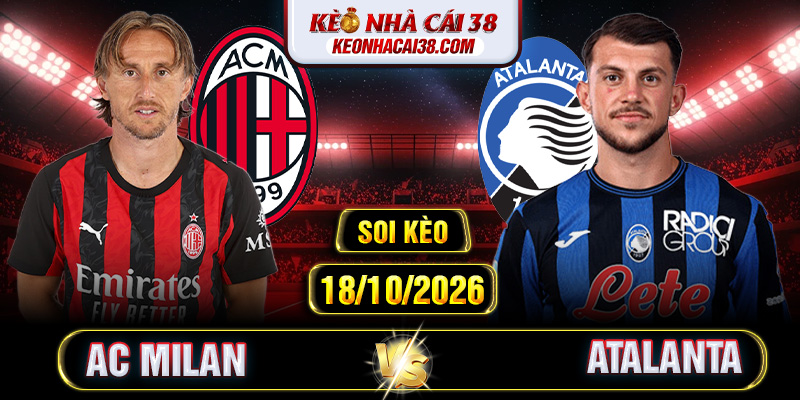 Soi Kèo AC Milan Vs Atalanta 23h00 18/10 - Serie A Soi Kèo AC Milan Vs Atalanta 23h00 18/10/2026 - Serie A